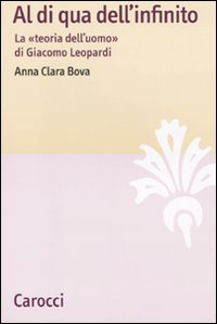 Al di qua dell'infinito. La «teoria dell'uomo» di Giacomo Leopardi