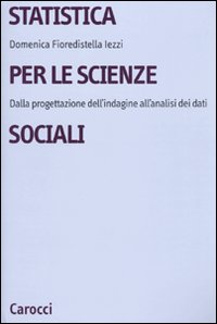 Statistica per le scienze sociali. Dalla progettazione dell'indagine all'analisi dei dati