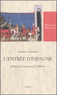 L'Entrée d'Espagne. Rolando da Pamplona all'Oriente. Ediz. critica