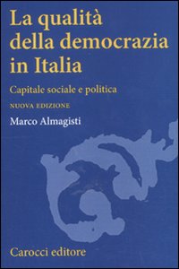 La qualità della democrazia in Italia. Capitale sociale e politica