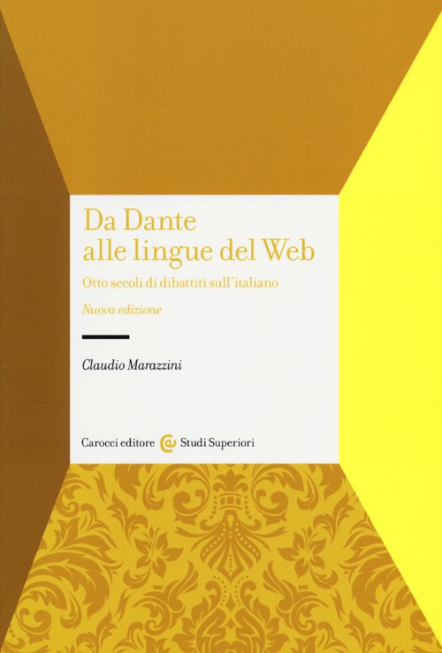 Da Dante alle lingue del web. Otto secoli di dibattiti sull'italiano