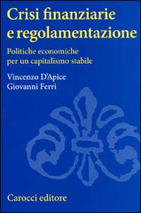 Crisi finanziarie e regolamentazione. Politiche economiche per un capitalismo stabile