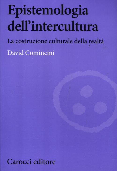 Epistemologia dell'intercultura. La costruzione culturale della realtà