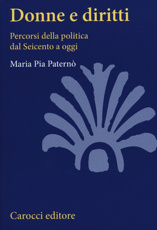 Donne e diritti. Percorsi della politica dal Seicento a oggi