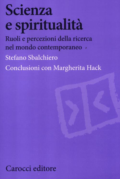 Scienza e spiritualità. Ruoli e percezioni della ricerca nel mondo contemporaneo