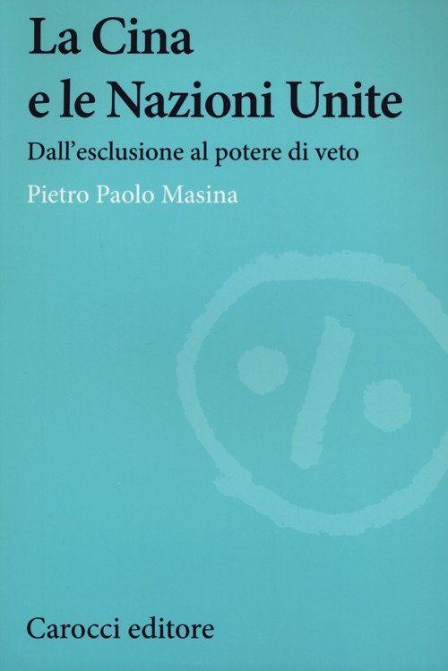 La Cina e le Nazioni Unite. Dall'esclusione al potere di veto