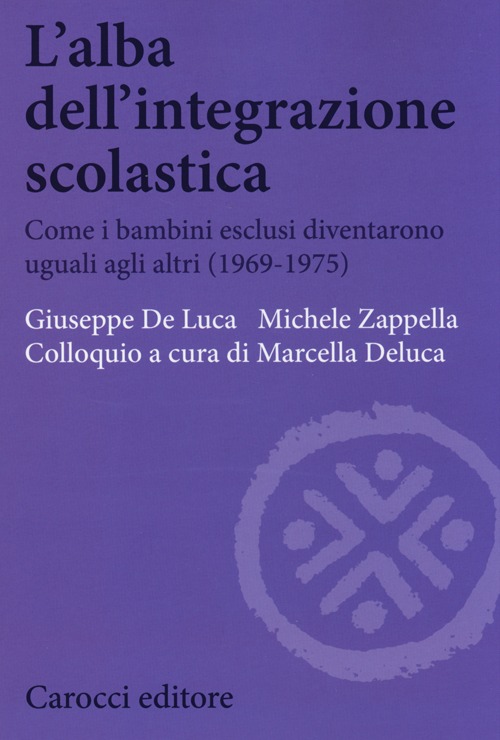 L'alba dell'integrazione scolastica. Come i bambini esclusi diventarono uguali agli altri (1969-1975)