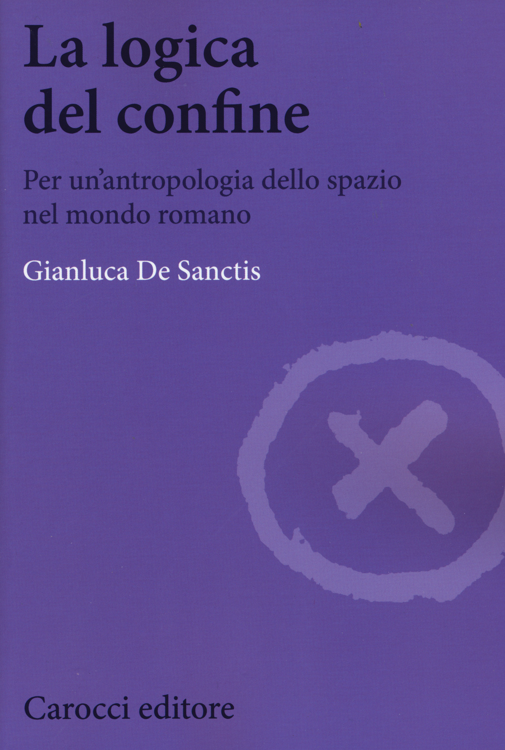 La logica del confine. Per un'antropologia dello spazio nel mondo romano