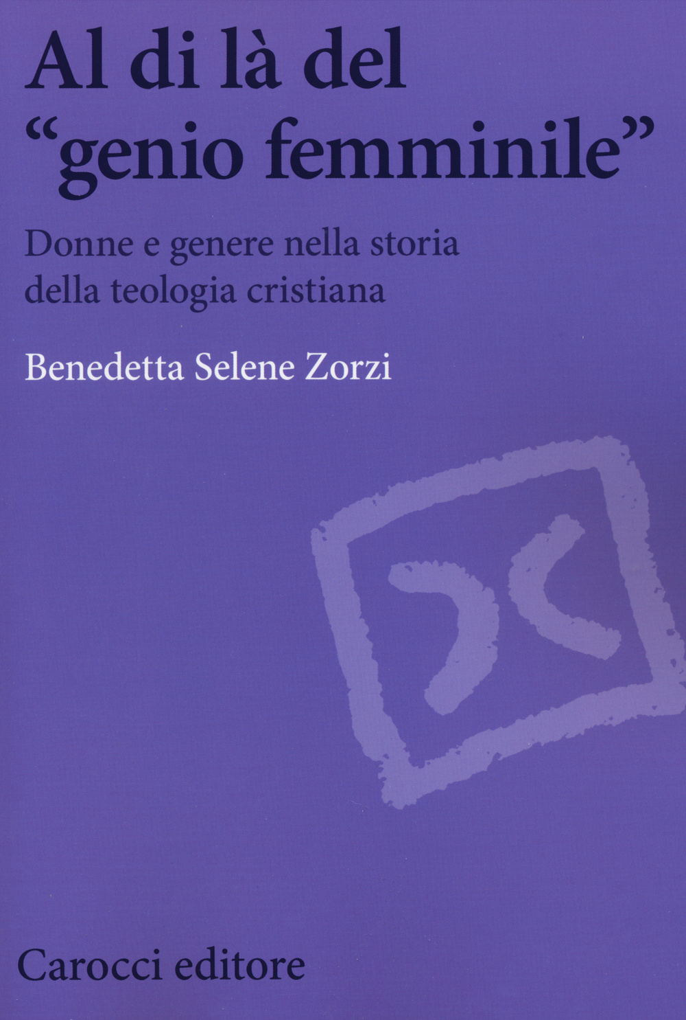 Al di là del «genio femminile». Donne e genere nella storia della teologia cristiana