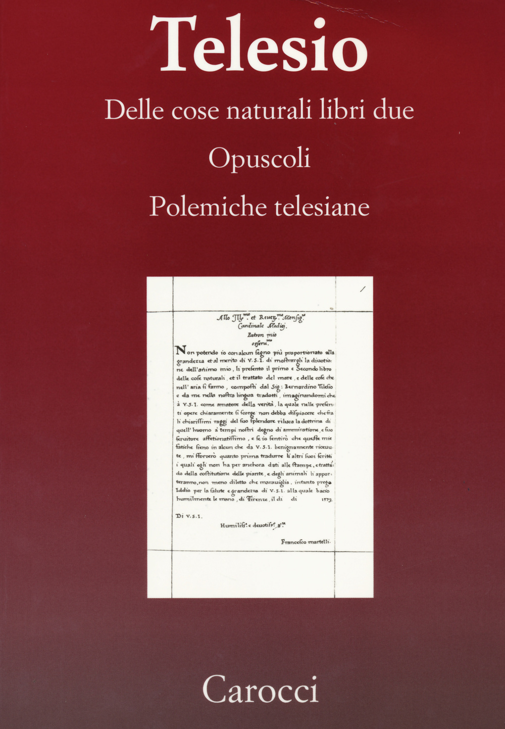 Delle cose naturali libri due-Opuscoli-Polemiche telesiane. (rist. anast.)