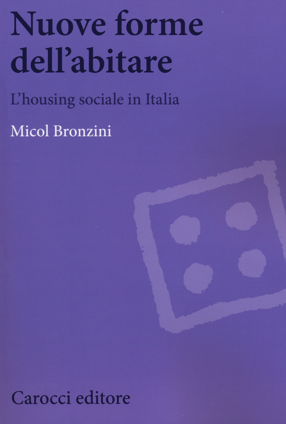 Nuove forme dell'abitare. L'housing sociale in Italia