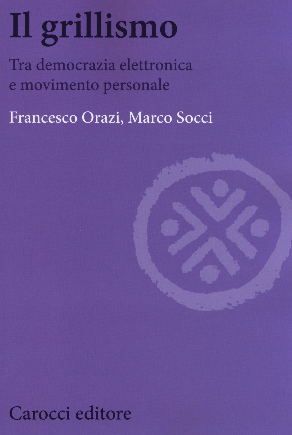 Il grillismo. Tra democrazia elettronica e movimento personale