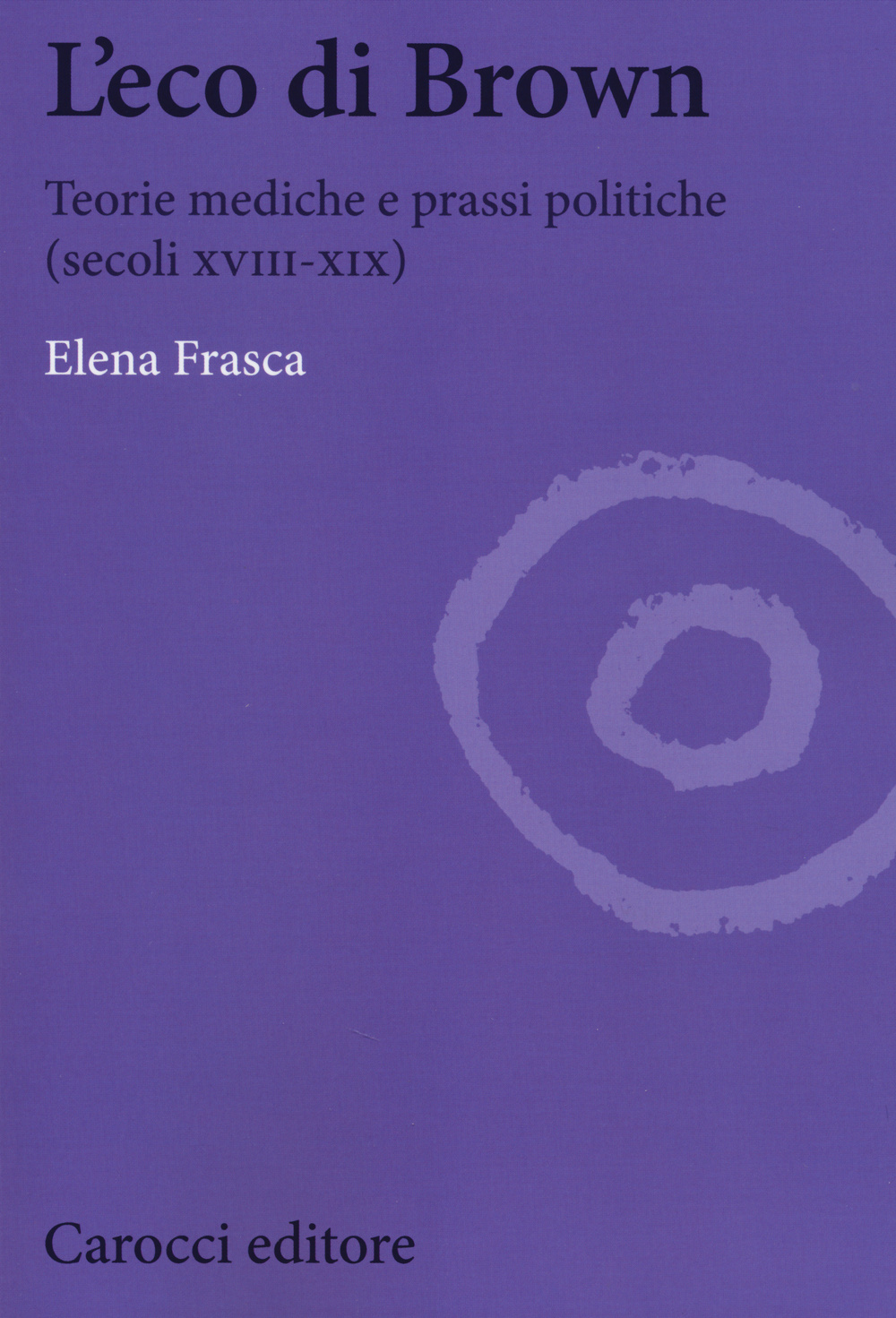 L'eco di Brown. Teorie mediche e prassi politiche (secoli XVIII-XIX)