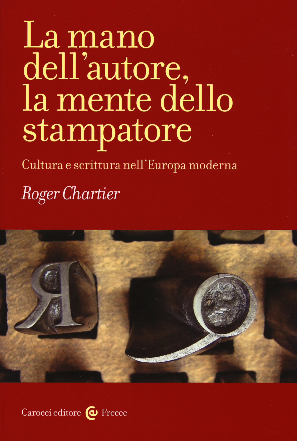 La mano dell'autore, la mente dello stampatore. Cultura e scrittura nell'Europa moderna