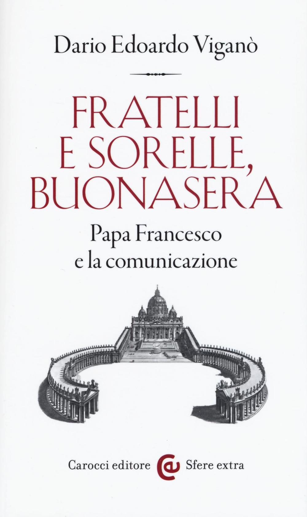 Fratelli e sorelle, buonasera. Papa Francesco e la comunicazione