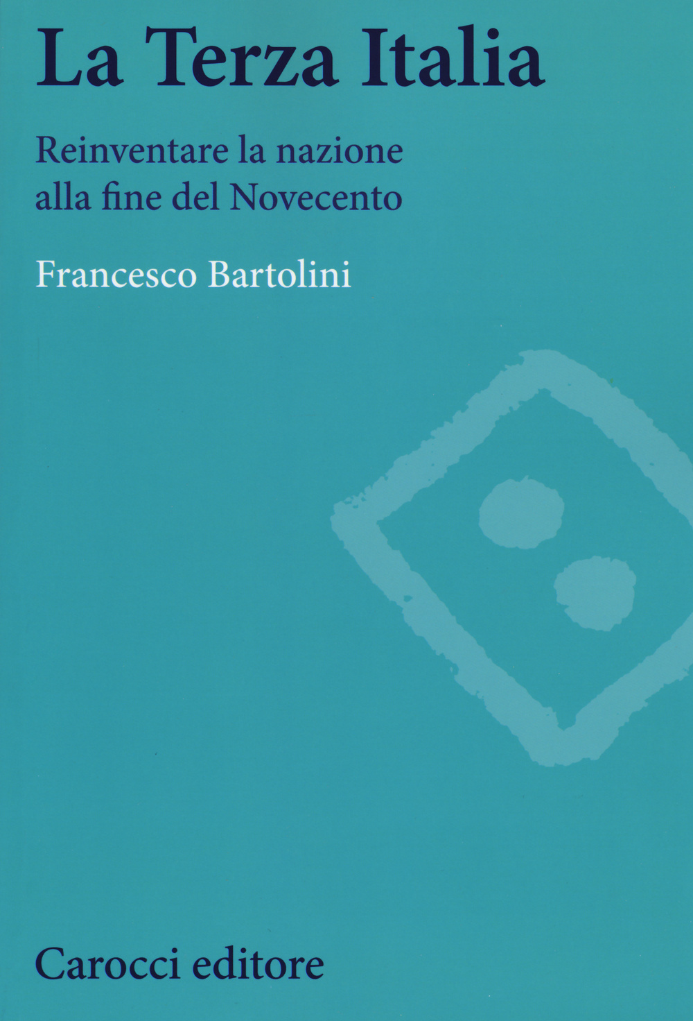 La terza Italia. Reinventare la nazione alla fine del Novecento