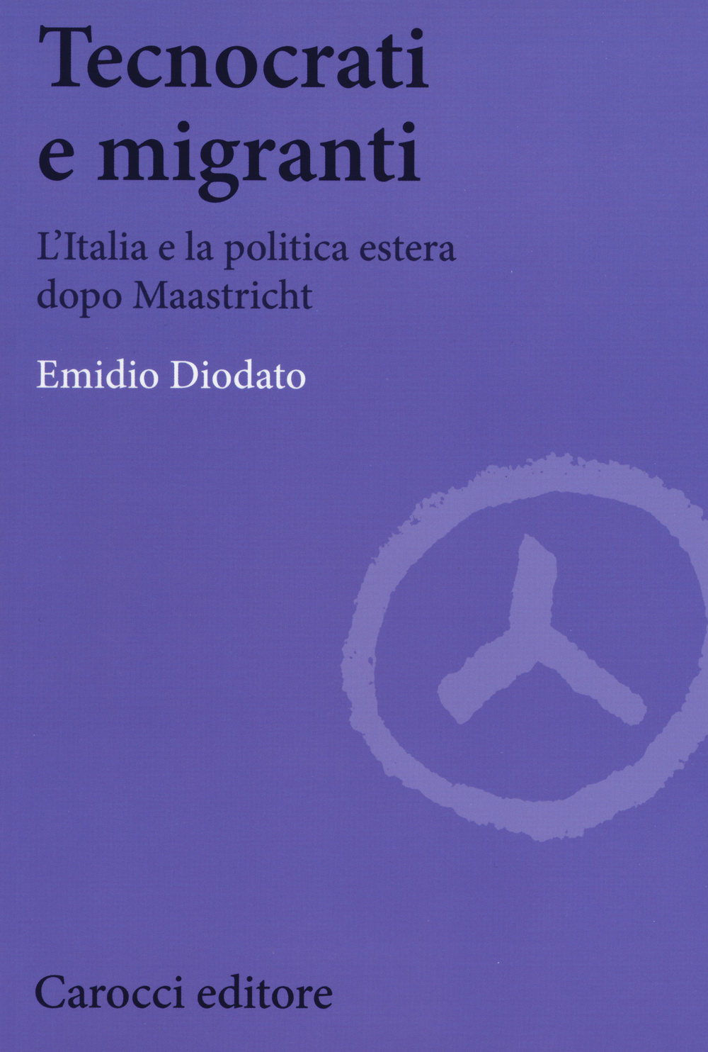 Tecnocrati e migranti. L'Italia e la politica estera dopo Maastricht