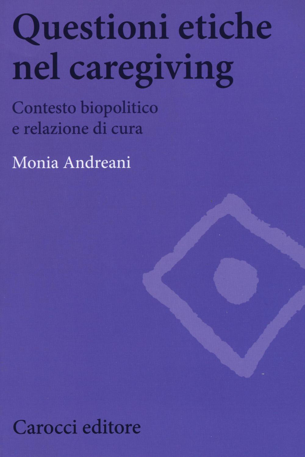 Questioni etiche nel caregiving. Contesto biopolitico e relazione di cura