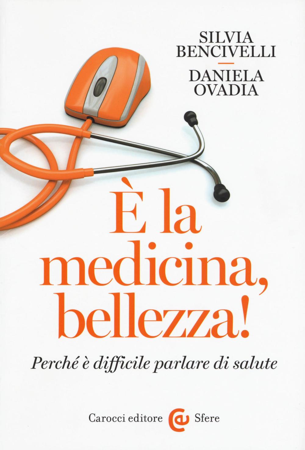 È la medicina, bellezza! Perché è difficile parlare di salute