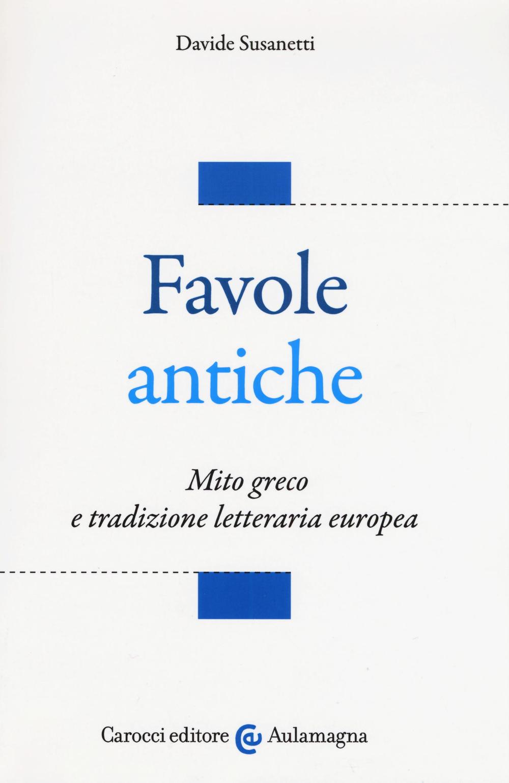 Favole antiche. Mito greco e tradizione letteraria europea