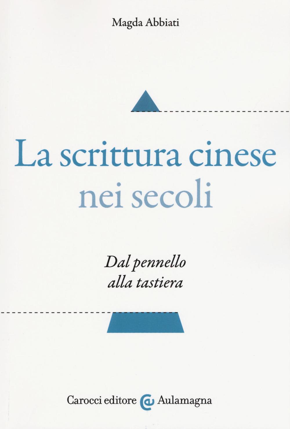 La scrittura cinese nei secoli. Dal pennello alla tastiera