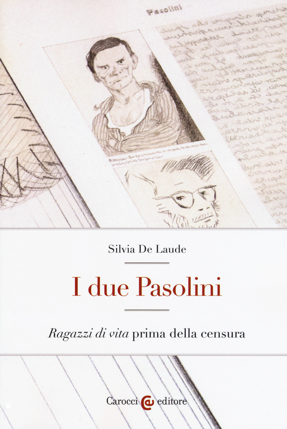 I due Pasolini. «Ragazzi di vita» prima della censura