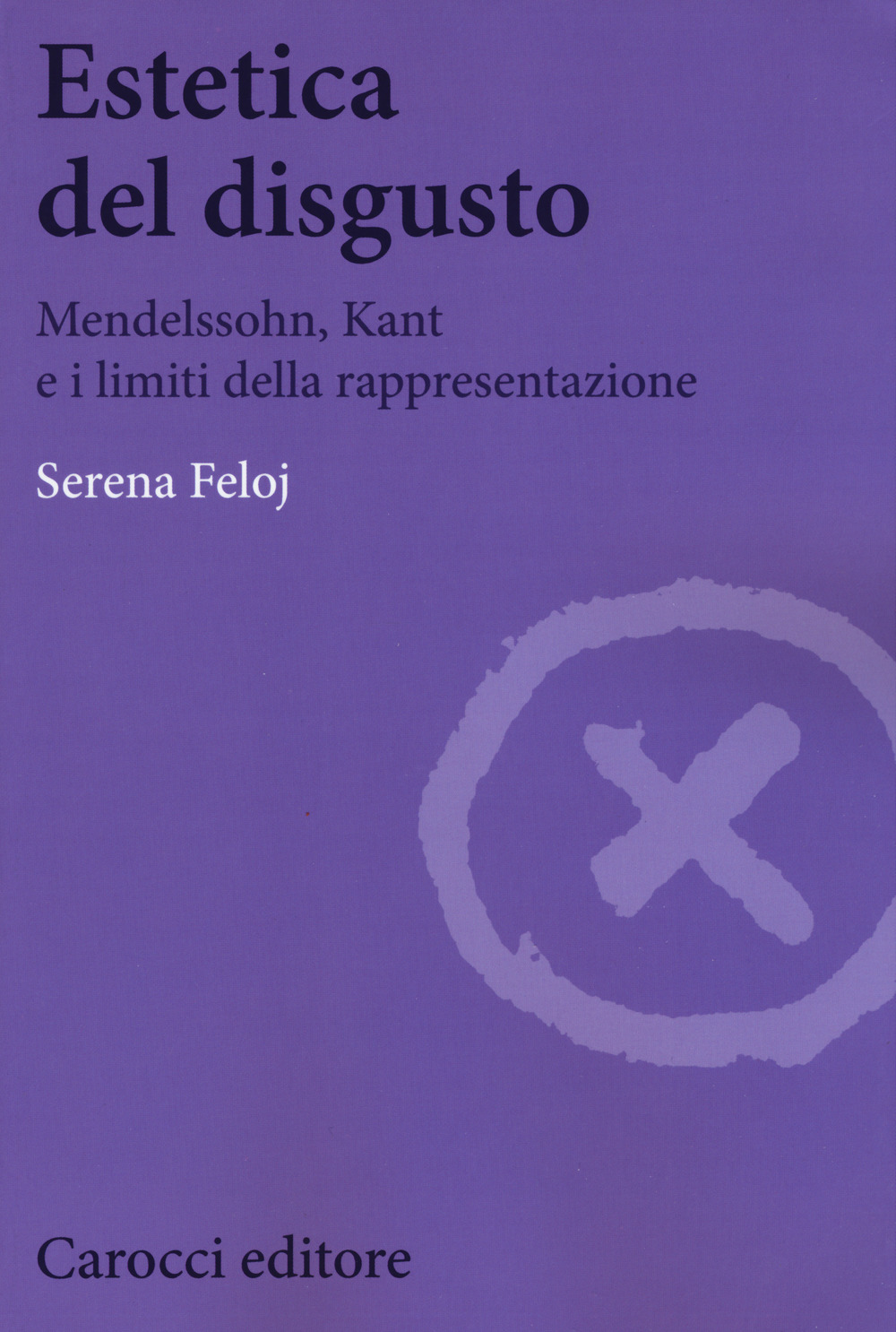 Estetica del disgusto. Mendelsshn, Kant e i limiti della rappresentazione