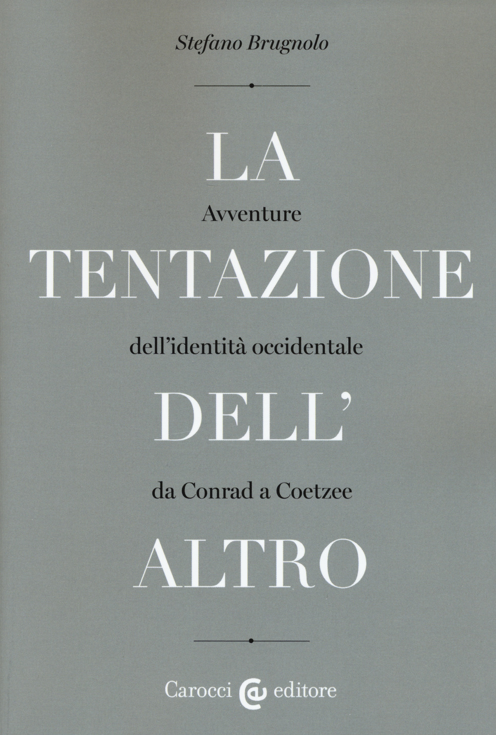 La tentazione dell'altro. Avventure dell'identità occidentale da Conrad a Coetzee