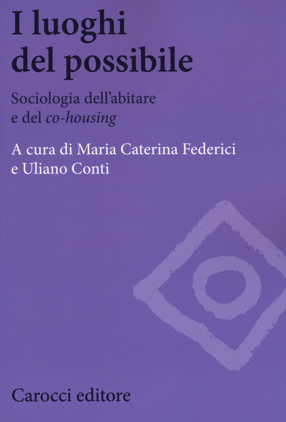 I luoghi del possibile. Sociologia dell'abitare e del «co-housing»