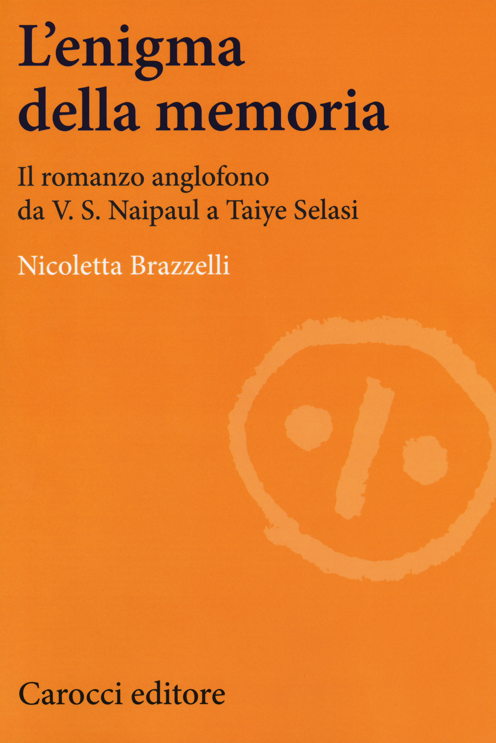 L'enigma della memoria. Il romanzo anglofono da V. S. Naipaul a Taiye Selasi