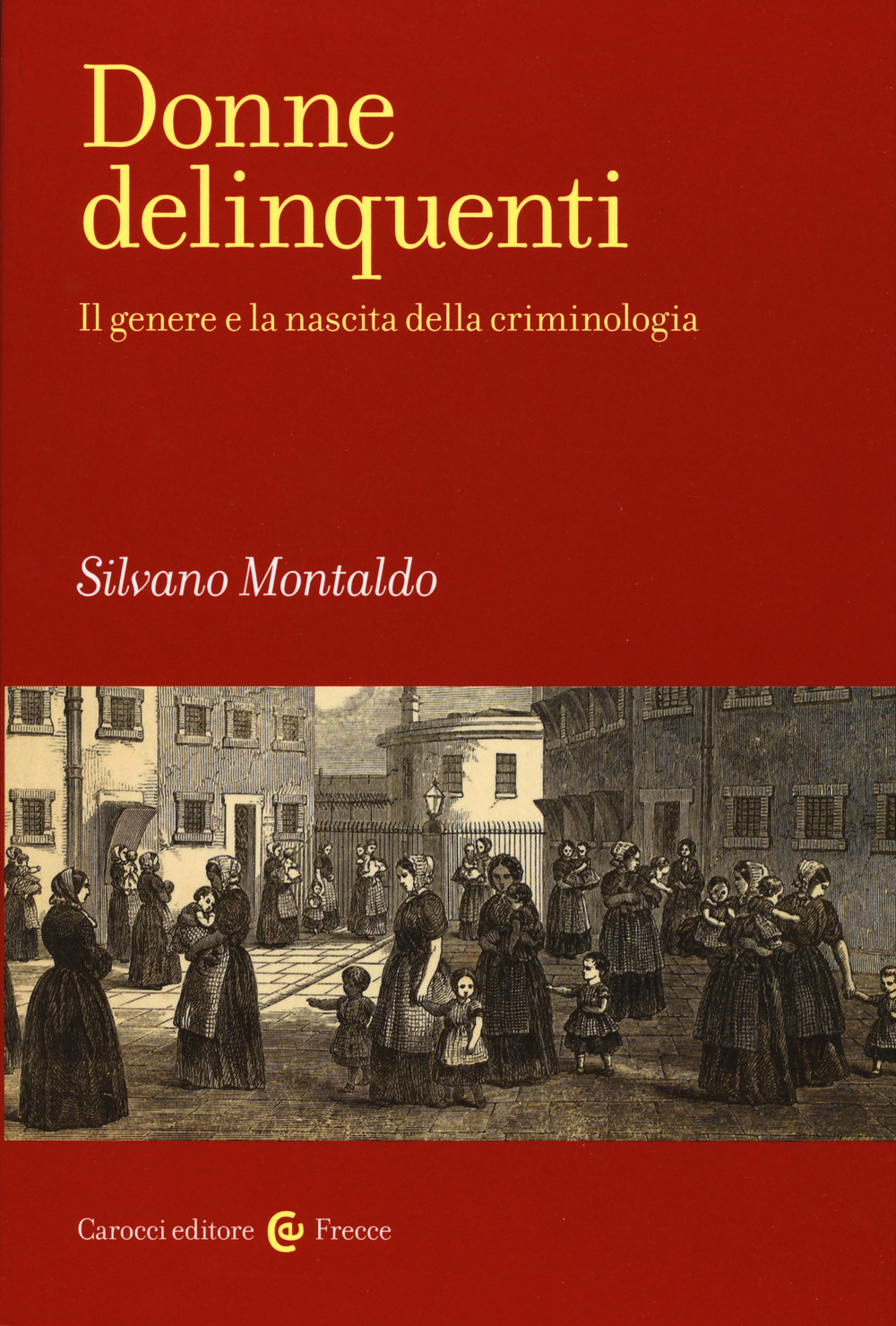 Donne delinquenti. Il genere e la nascita della criminologia