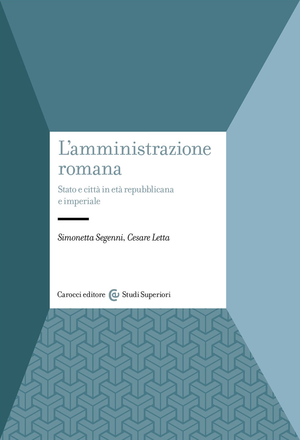 L'amministrazione romana. Stato e città in età repubblicana e imperiale