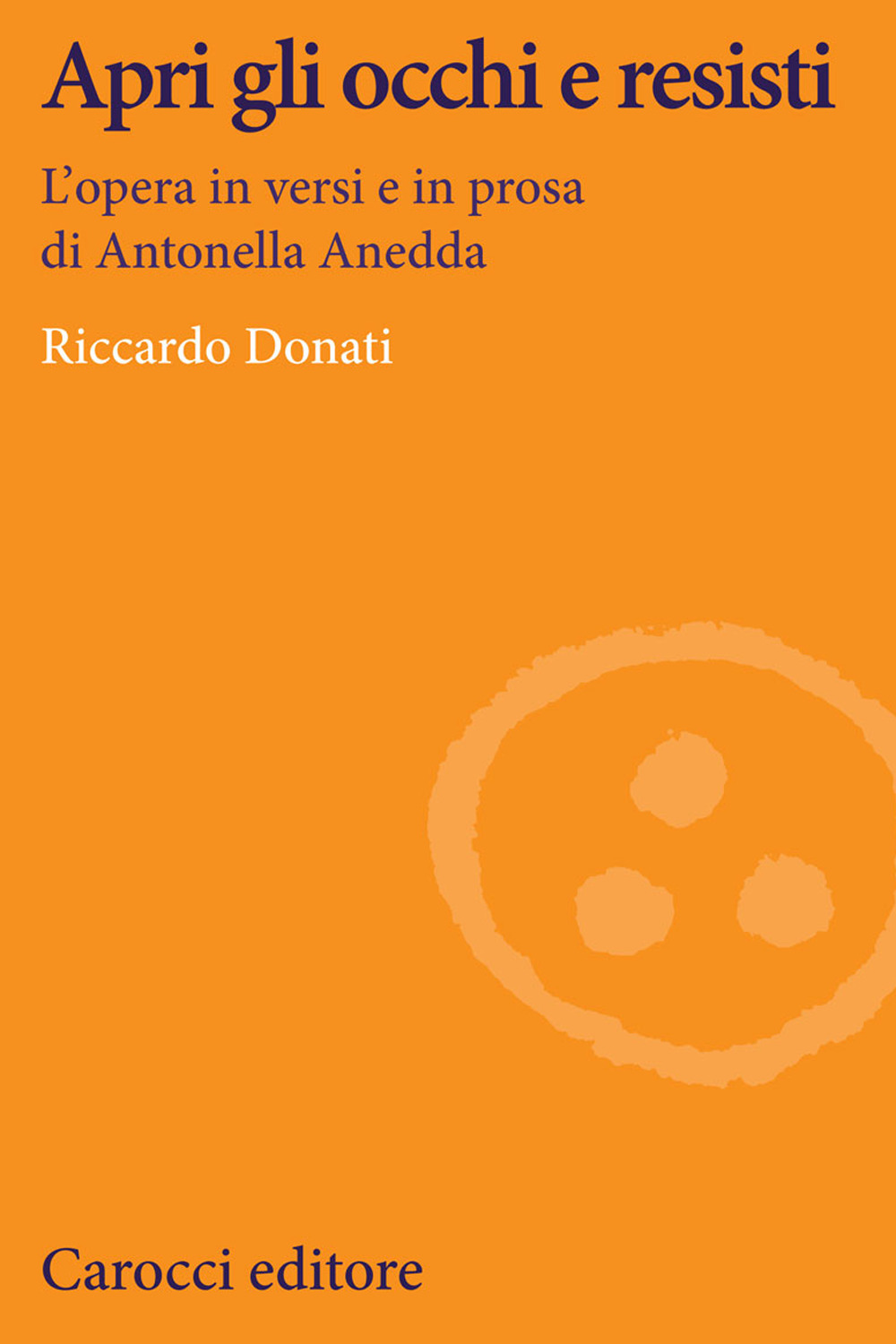 Apri gli occhi e resisti. L'opera in versi e in prosa di Antonella Anedda