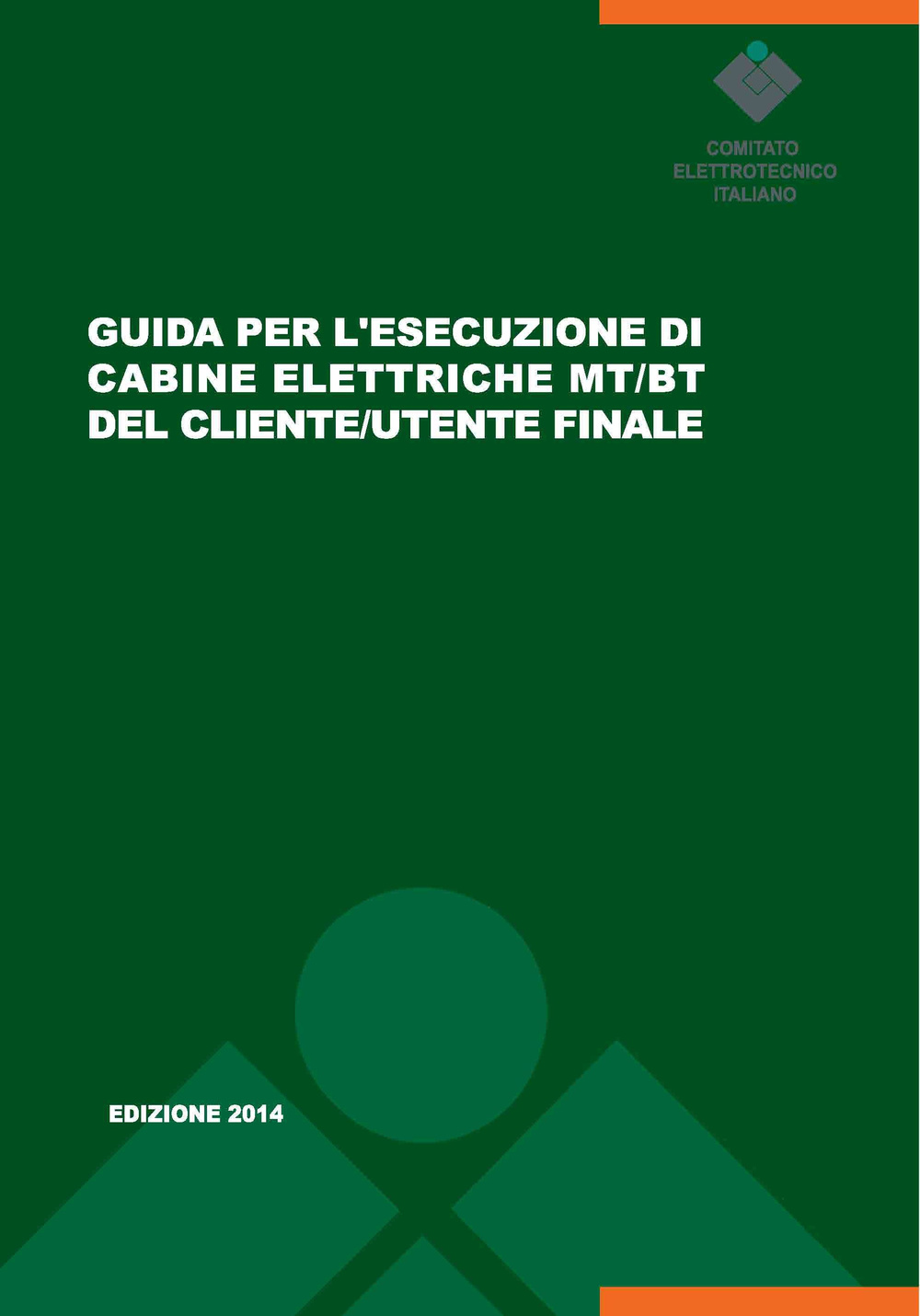 Guida per l'esecuzione di cabine elettriche MT/BT del cliente/utente finale. Guida CEI 99-4