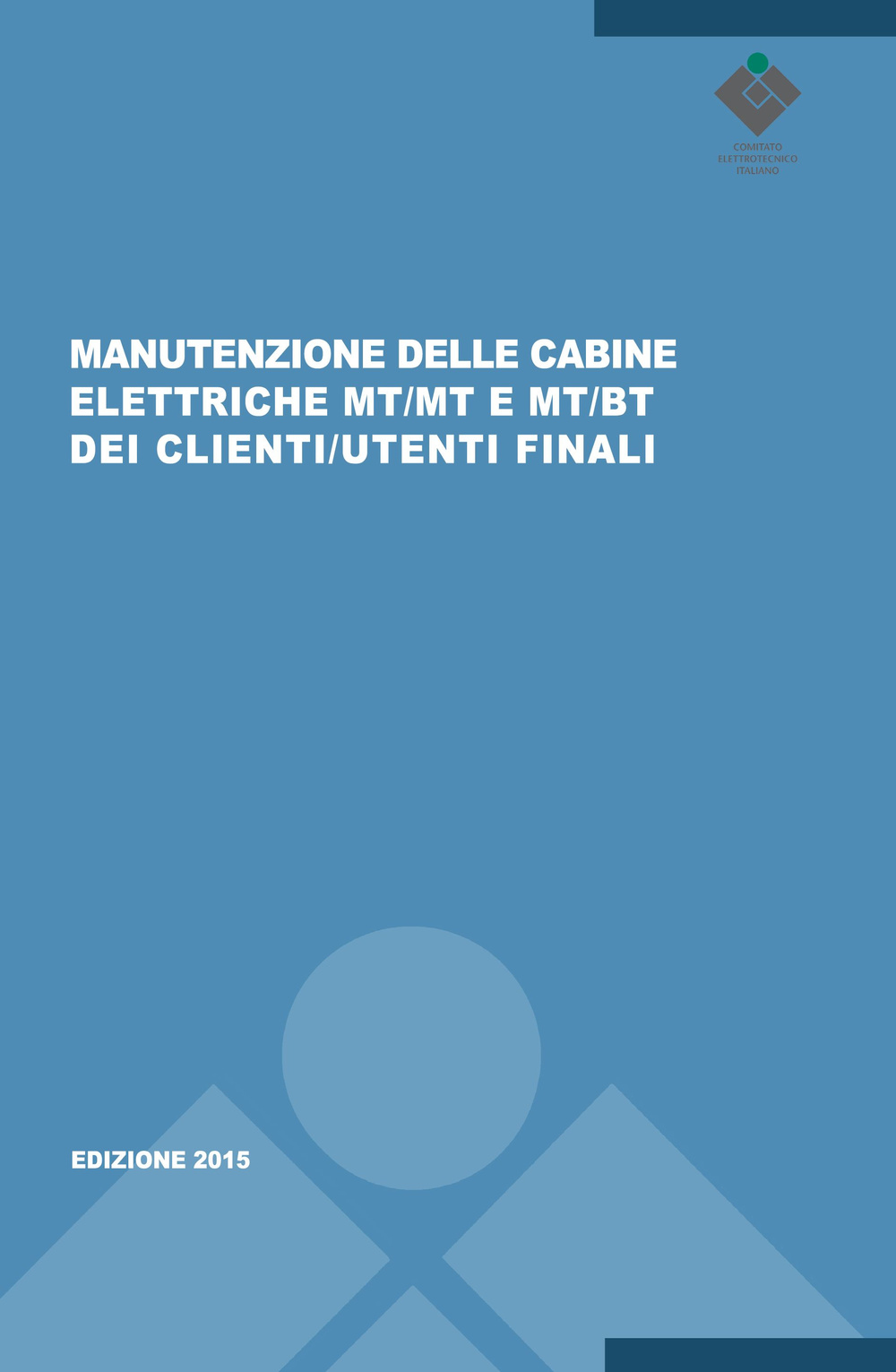 Manutenzione delle cabine elettriche MT/MT e MT/BT dei clienti/utenti finali. CEI 78-17