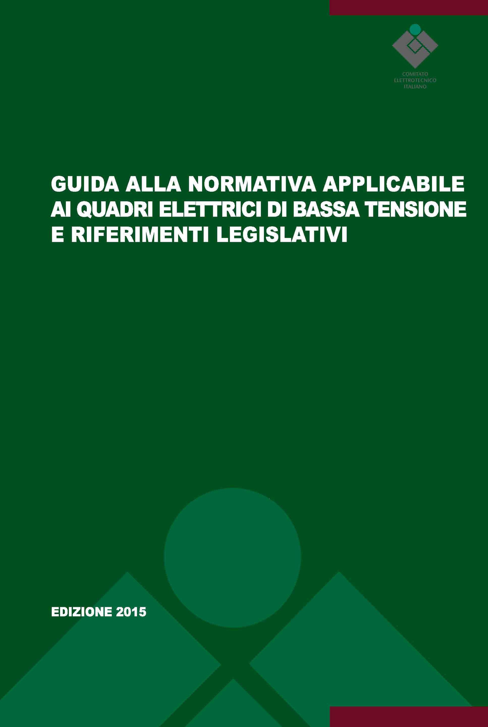 Guida alla normativa applicabile ai quadri elettrici di bassa tensione e riferimenti legislativi. Guida CEI 121-5