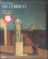 De Chirico (1888-1919). La metafisica. Ediz. illustrata