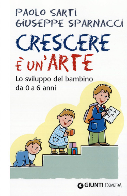 Crescere è un'arte. Lo sviluppo del bambino da 0 a 6 anni