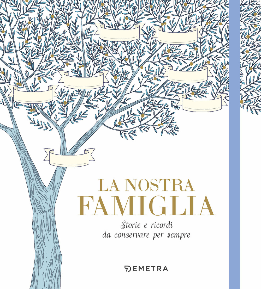 La nostra famiglia. Storie e ricordi da conservare per sempre