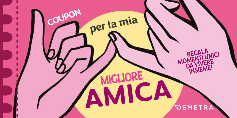 Coupon per la mia migliore amica. Regala momenti unici da vivere insieme!