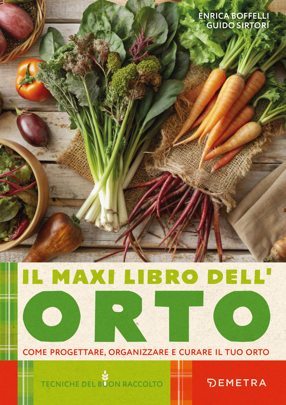 Il maxi libro dell'orto. Come progettare, organizzare e curare il tuo orto