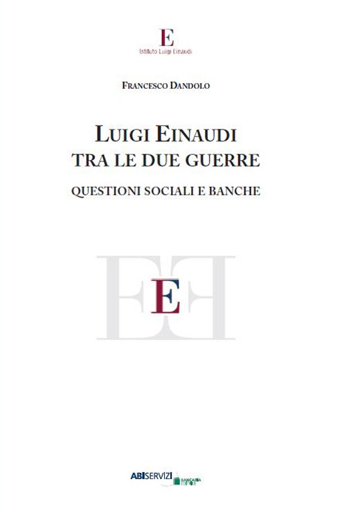 Luigi Einaudi tra le due guerre. Questioni sociali e banche