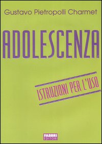 Adolescenza. Istruzioni per l'uso