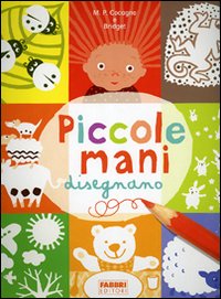 Piccole mani disegnano. Ediz. illustrata