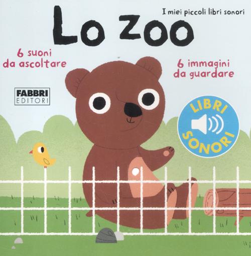 Lo zoo. I miei piccoli libri sonori. Ediz. illustrata