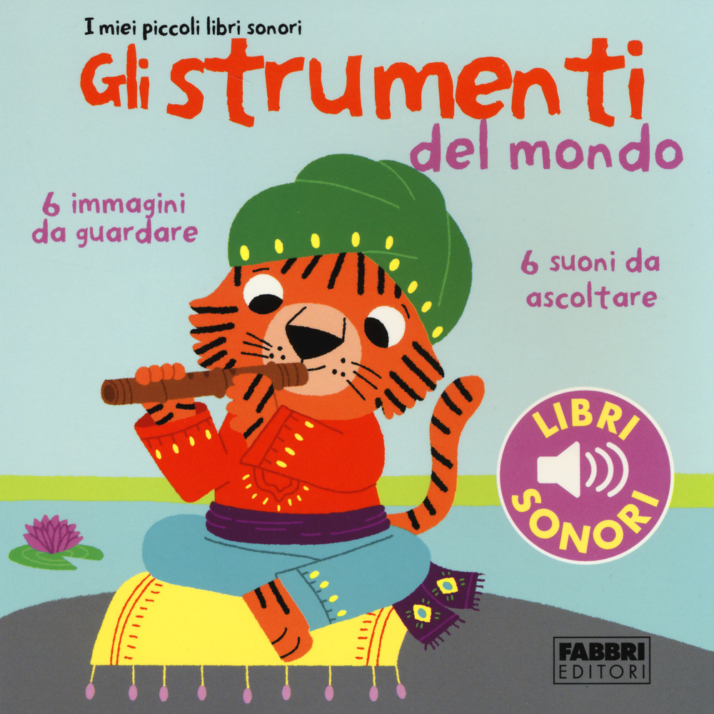 Gli strumenti del mondo. I miei piccoli libri sonori. Ediz. illustrata. Vol. 1