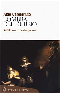 L'ombra del dubbio. Amleto nostro contemporaneo