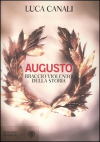 Augusto, braccio violento della storia