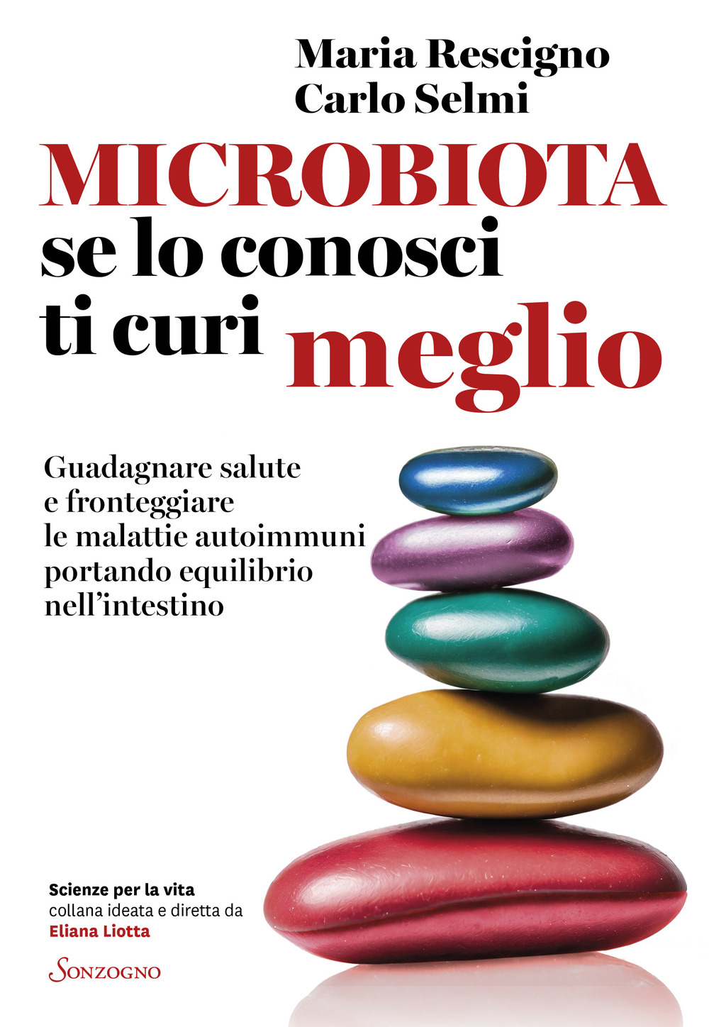 Microbiota, se lo conosci ti curi meglio. Guadagnare salute e fronteggiare le malattie autoimmuni portando equilibrio nell'intestino