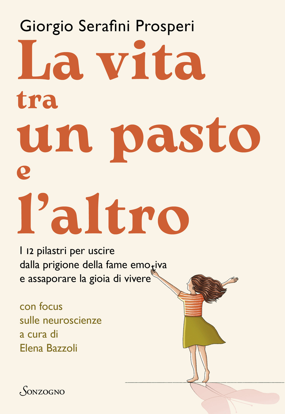 La vita tra un pasto e l'altro. I 12 pilastri per uscire dalla prigione della fame emotiva e assaporare la gioia di vivere